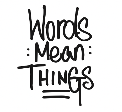 words mean things